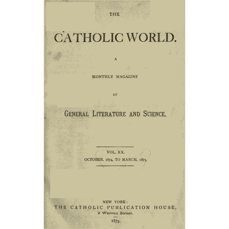 The Catholic World, Vol....