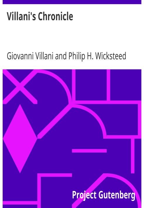 Villani's Chronicle Being Selections from the First Nine Books of the Croniche Fiorentine of Giovanni Villani