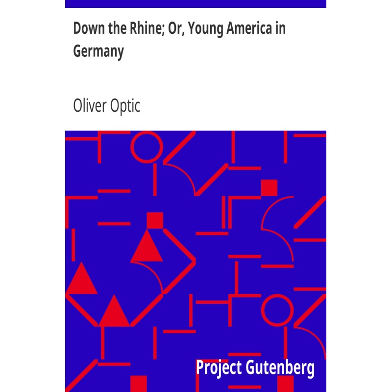 Down the Rhine; Or, Young...