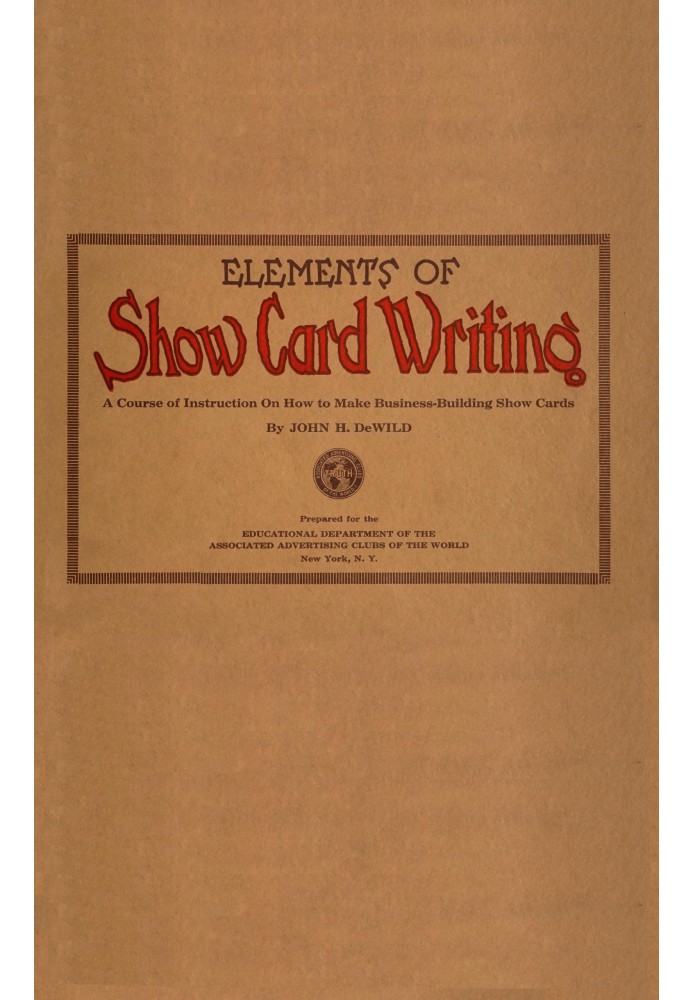 Elements of show card writing A course of instruction on how to make business-building show cards.