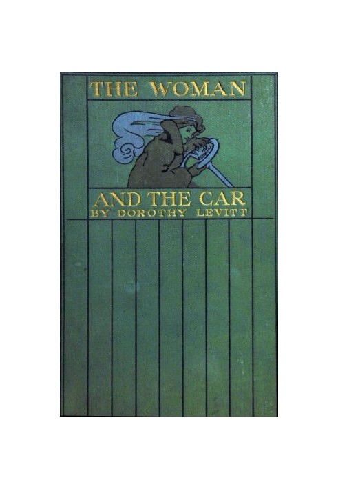 The Woman and the Car A Chatty Little Handbook for All Women Who Motor or Who Want to Motor