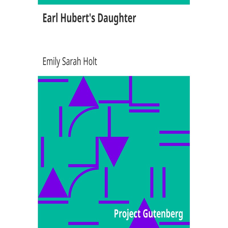 Earl Hubert's Daughter The...
