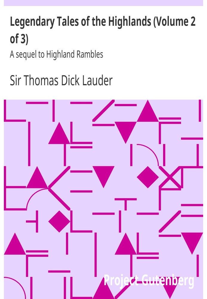 Legendary Tales of the Highlands (Volume 2 of 3) A sequel to Highland Rambles