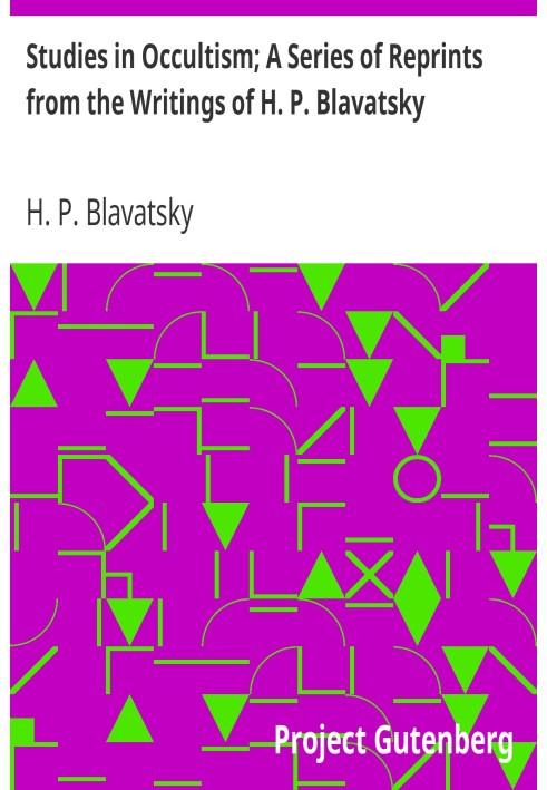 Дослідження в окультизмі; Серія передруків із творів Х. П. Блаватської № 1: Практичний окультизм — Окультизм проти окультних мис