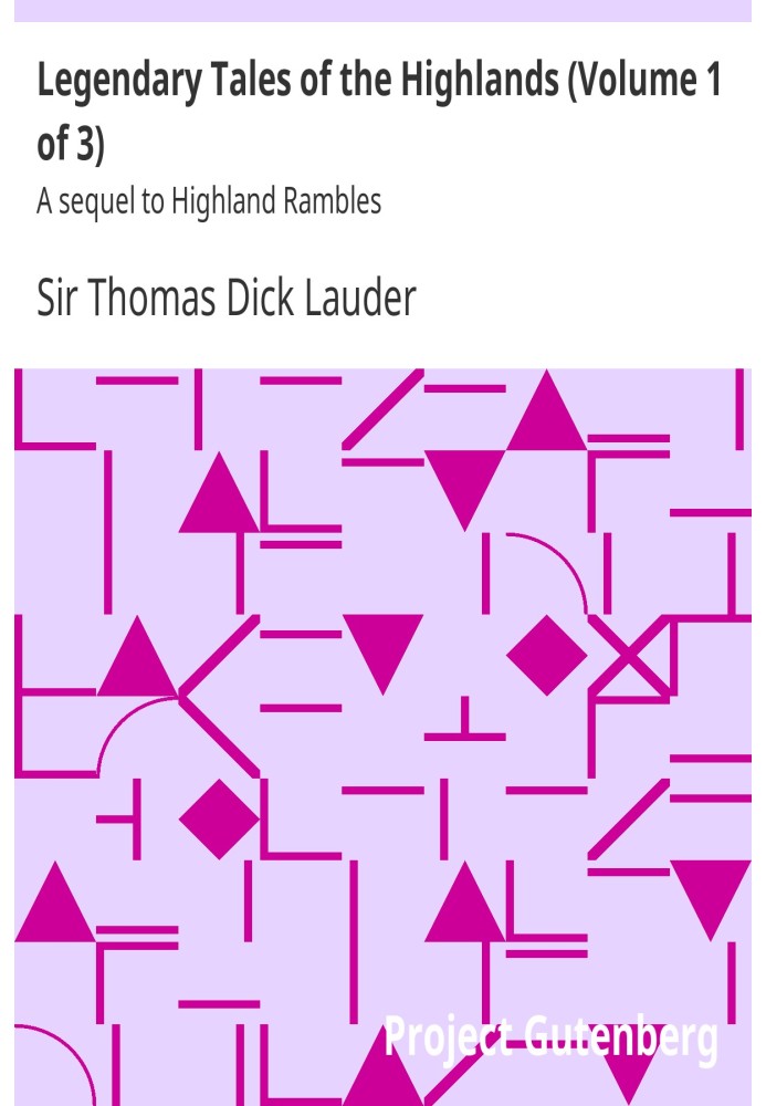 Legendary Tales of the Highlands (Volume 1 of 3) A sequel to Highland Rambles