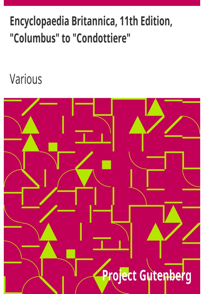 Британская энциклопедия, 11-е издание, от «Колумба» до «Кондотьера», том 6, фрагмент 7.