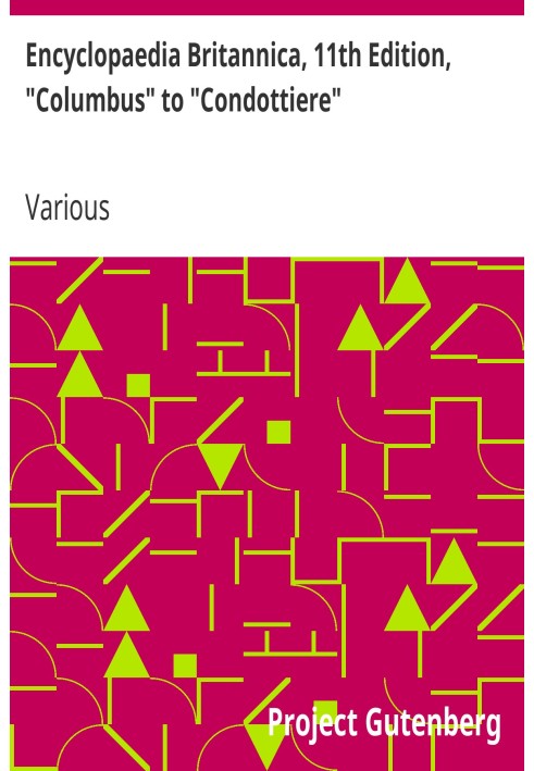 Британская энциклопедия, 11-е издание, от «Колумба» до «Кондотьера», том 6, фрагмент 7.