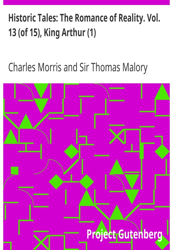 Історичні оповідання: Романтика дійсності. том. 13 (з 15), Король Артур (1)