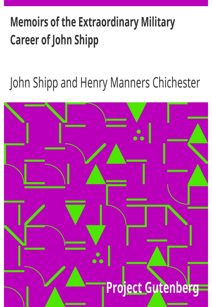 Memoirs of the Extraordinary Military Career of John Shipp Late a Lieut. in His Majesty's 87th Regiment