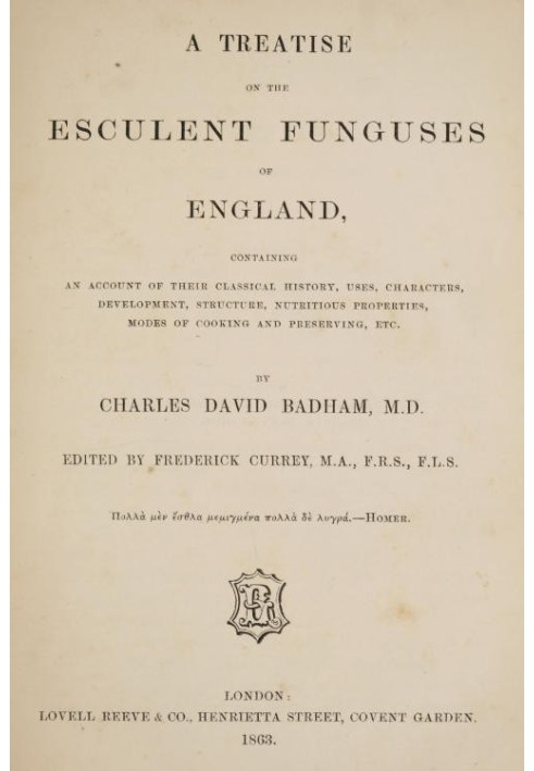 A treatise on the esculent funguses of England containing an account of their classical history, uses, characters, development, 