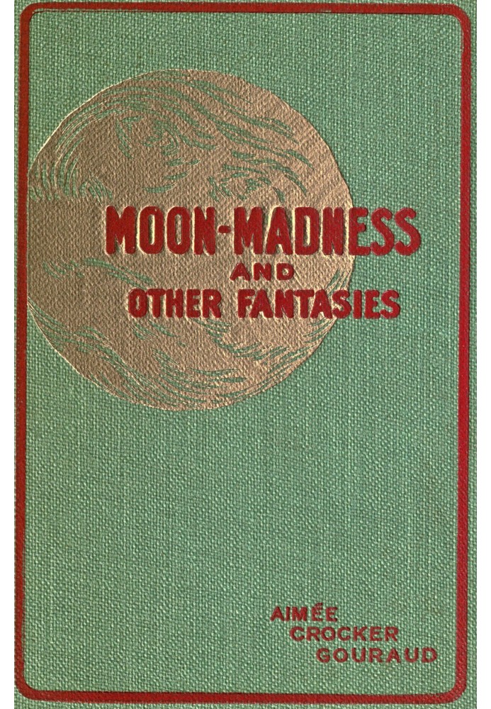 Moon-madness, and other fantasies