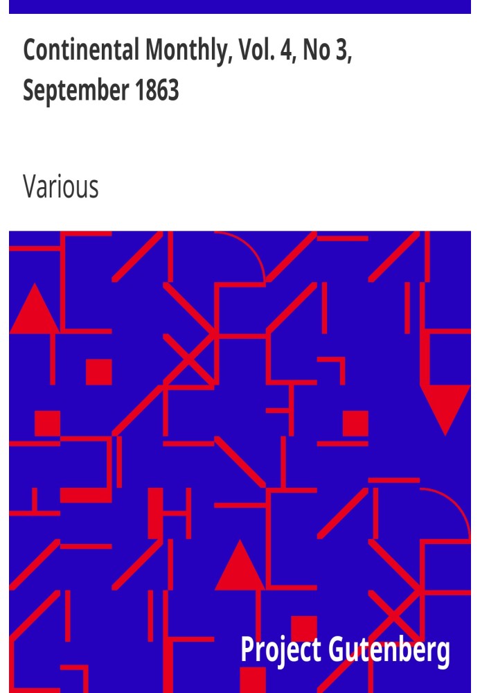 Continental Monthly, Vol. 4, No 3, September 1863 Devoted to Literature and National Policy