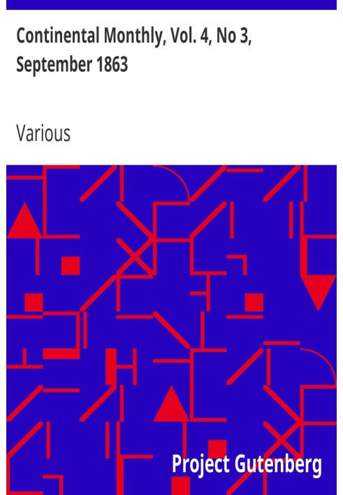 Continental Monthly, Vol. 4, No 3, September 1863 Devoted to Literature and National Policy