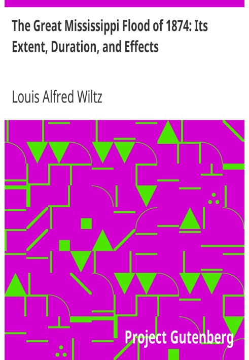 The Great Mississippi Flood of 1874: Its Extent, Duration, and Effects
