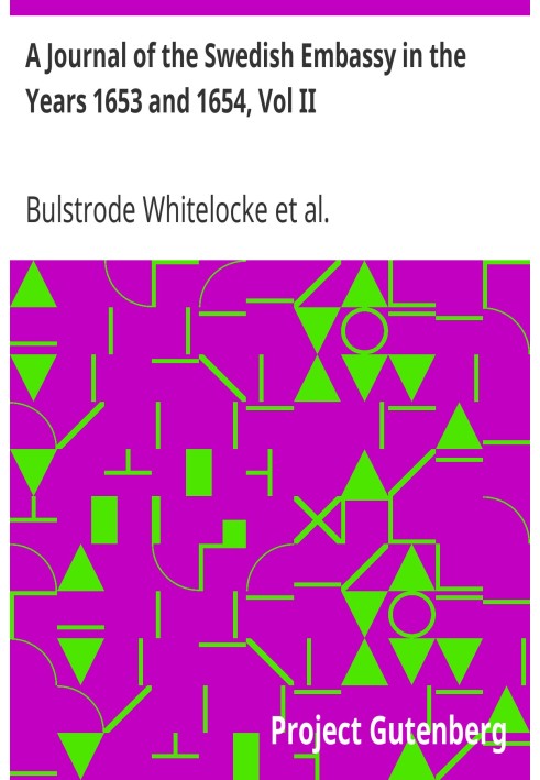 A Journal of the Swedish Embassy in the Years 1653 and 1654, Vol II.