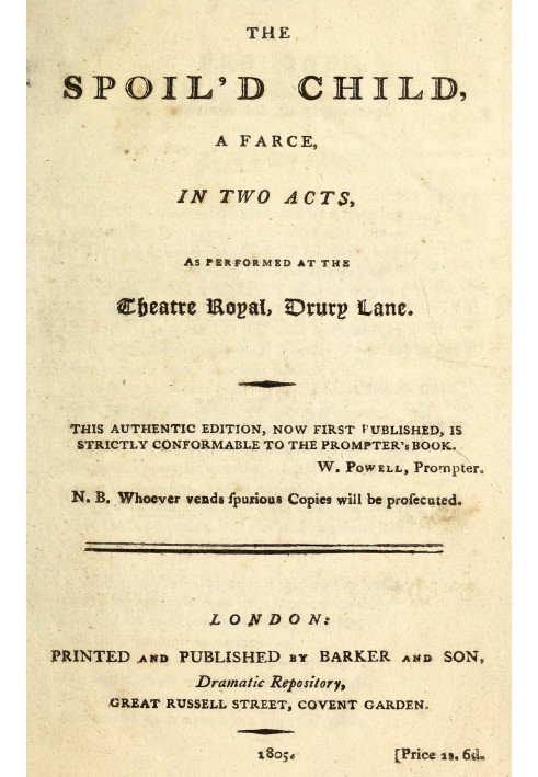 The spoil'd child: A farce, in two acts, as performed at the Theatre Royal, Drury Lane