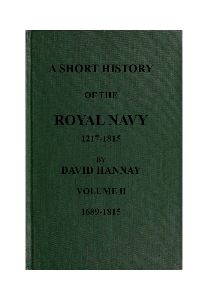 A Short History of the Royal Navy, 1217-1815. Volume II, 1689-1815