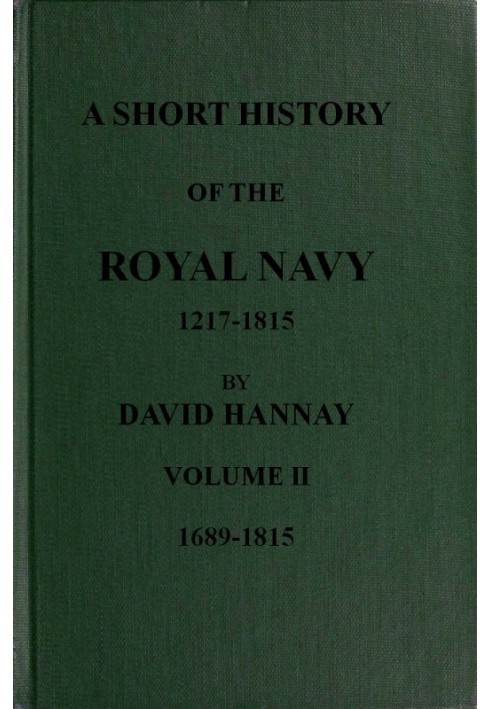 A Short History of the Royal Navy, 1217-1815. Volume II, 1689-1815