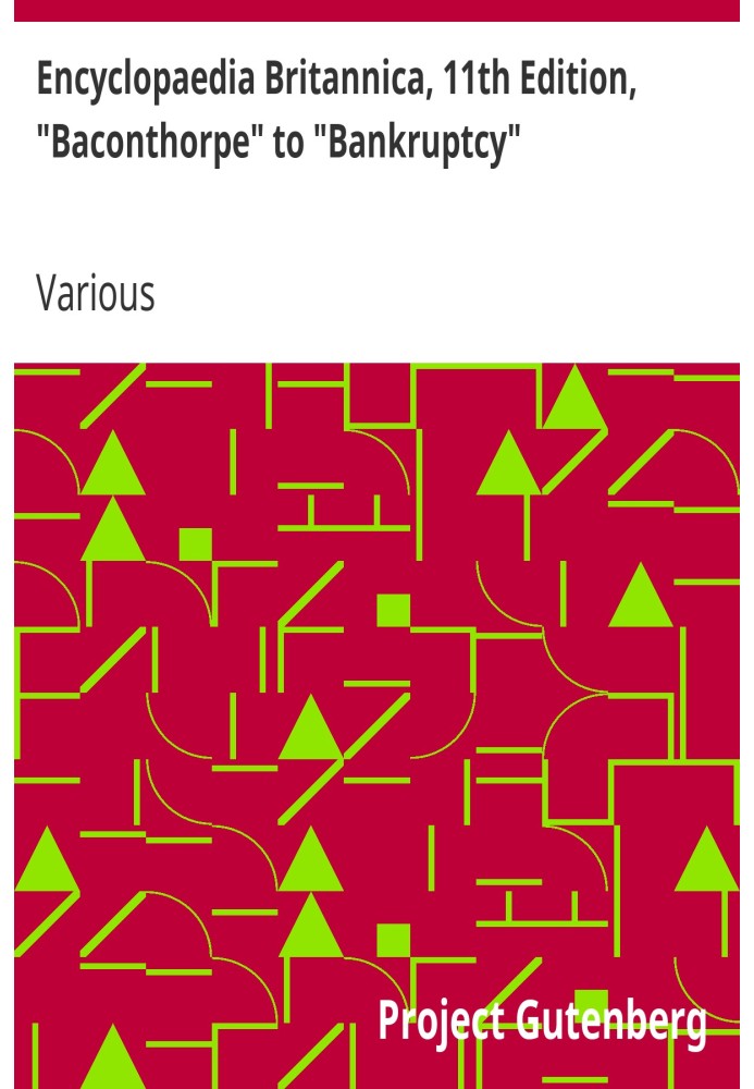 Британская энциклопедия, 11-е издание, от «Баконторпа» до «Банкротства», том 3, часть 1, фрагмент 2