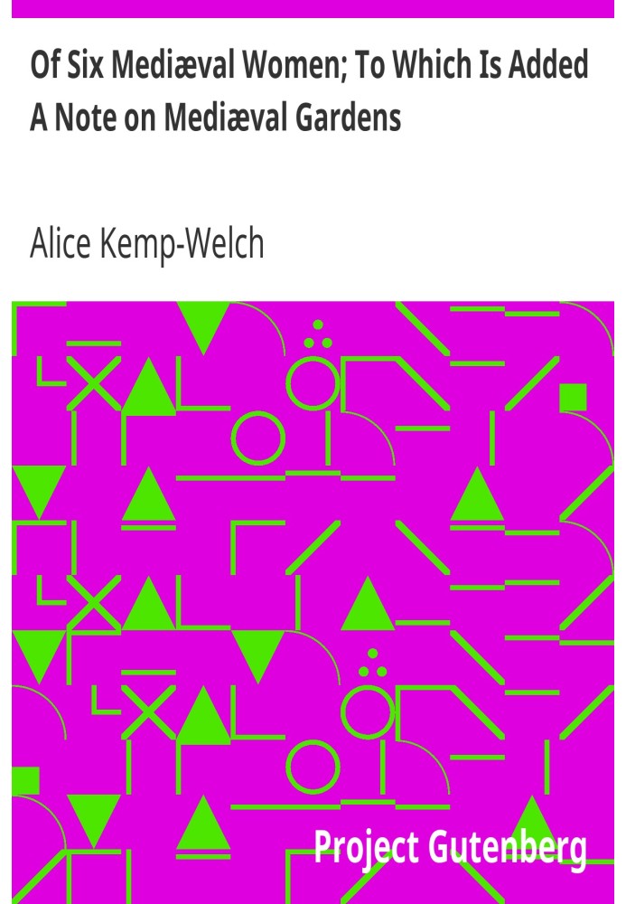 Про шість середньовічних жінок; До якого додається примітка про середньовічні сади