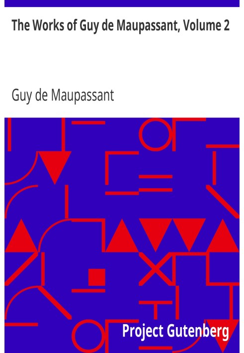 The Works of Guy de Maupassant, Volume 2