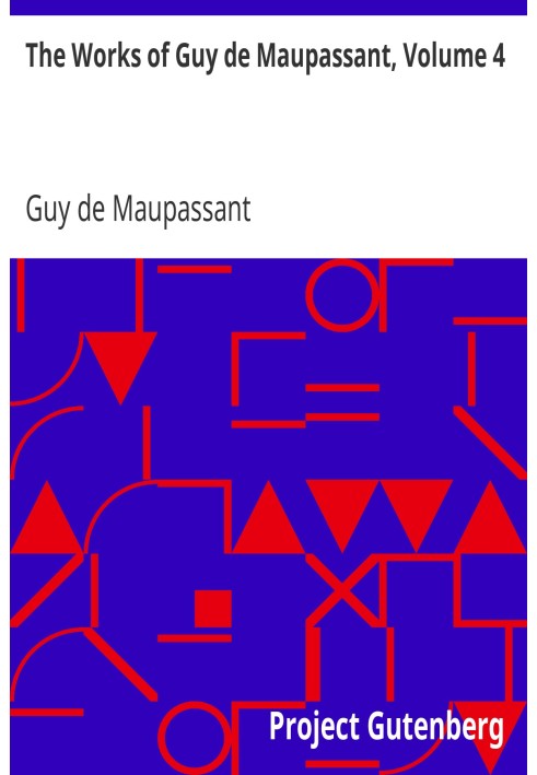 The Works of Guy de Maupassant, Volume 4