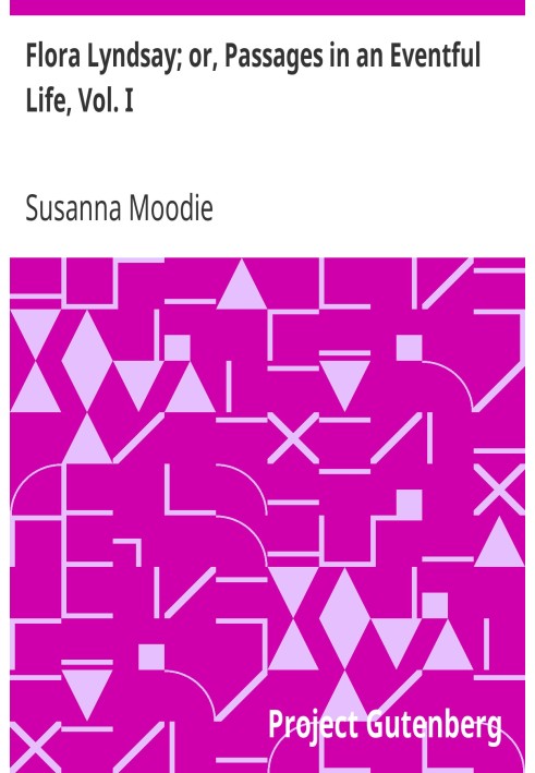 Флора Линдси; или «Отрывки из насыщенной событиями жизни», Vol. Я.