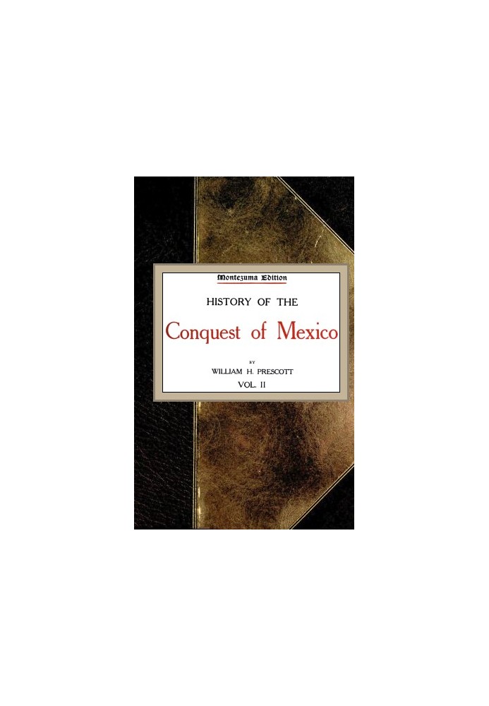 History of the Conquest of Mexico; vol. 2/4