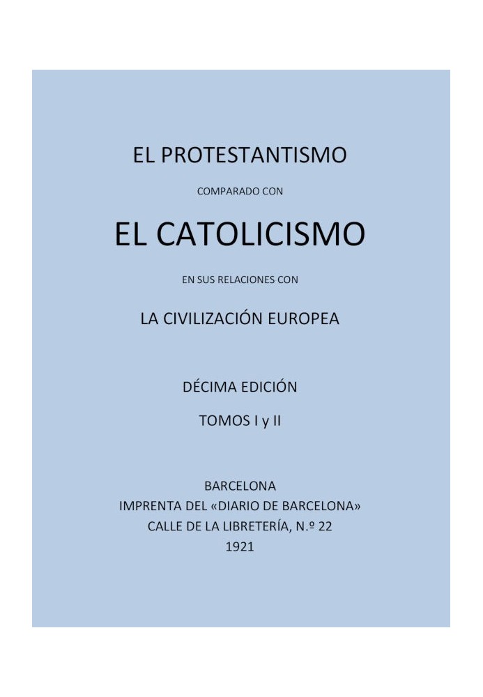 Protestantism compared to Catholicism in its relations with European Civilization (Vols 1-2)