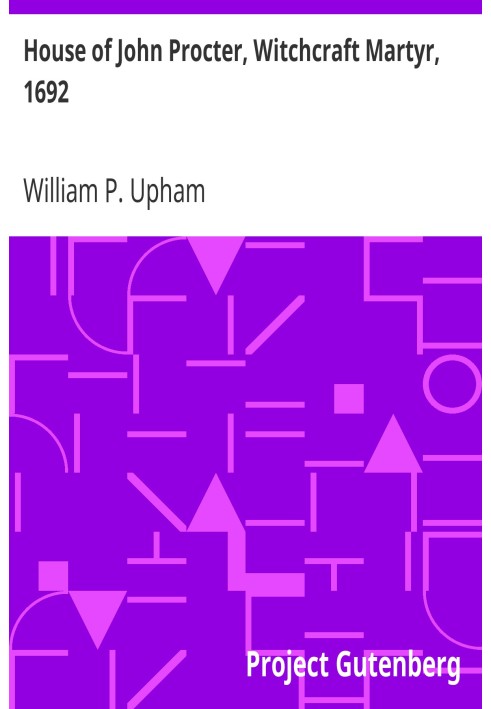 Дом Джона Проктера, мученика колдовства, 1692 г.