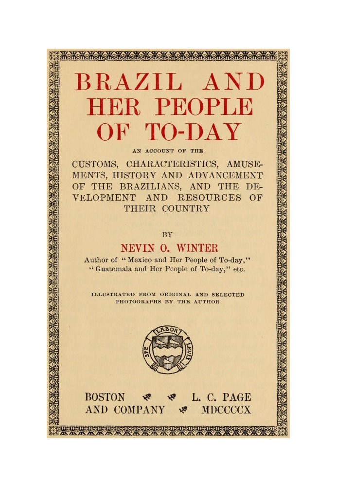 Бразилия и ее современный народ. Отчет об обычаях, особенностях, развлечениях, истории и развитии бразильцев, а также о развитии