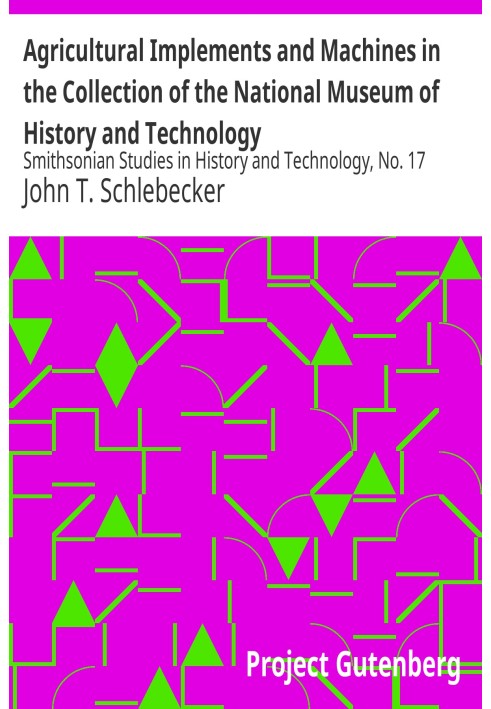 Сельскохозяйственные орудия и машины в коллекции Национального музея истории и технологий. Смитсоновские исследования истории и 