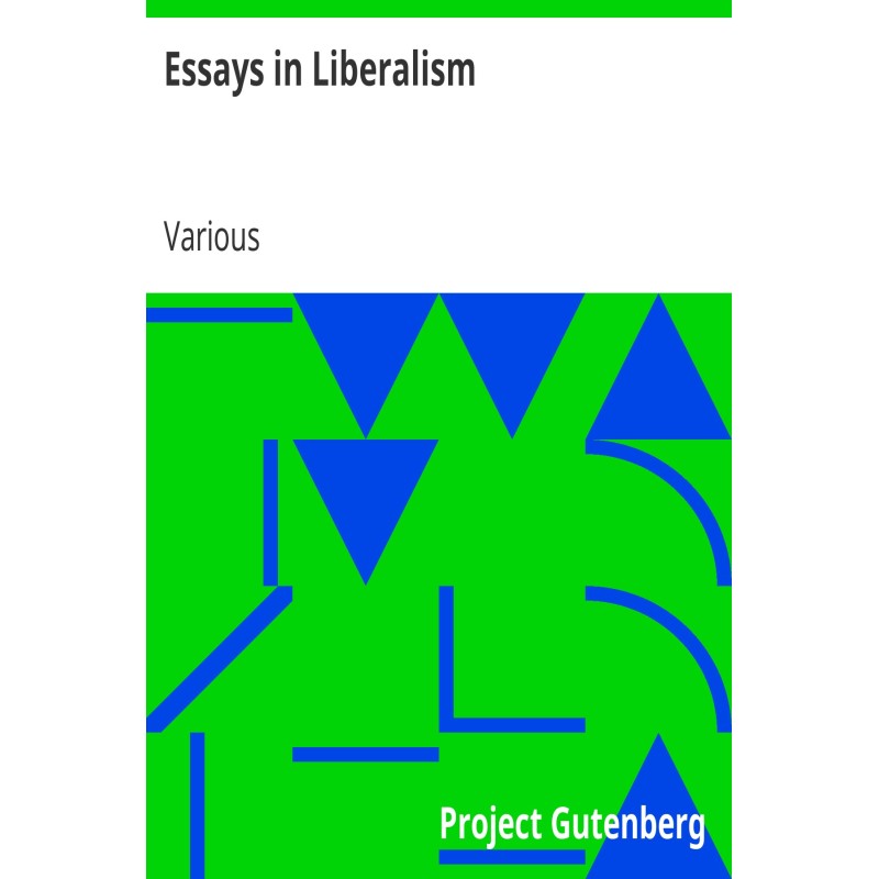 Essays in Liberalism Being...