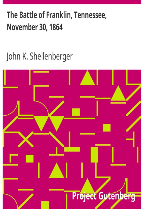 The Battle of Franklin, Tennessee, November 30, 1864 A statement of the erroneous claims made by General Schofield, and an expos