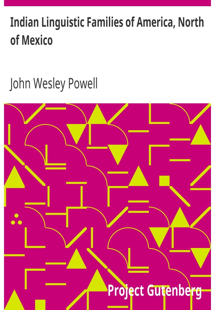 Індіанські лінгвістичні родини Америки, Північна Мексика. Сьомий щорічний звіт Бюро етнології секретарю Смітсонівського інститут