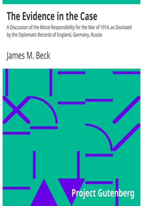 Доказательства по делу Обсуждение моральной ответственности за войну 1914 года, раскрытой в дипломатических отчетах Англии, Герм
