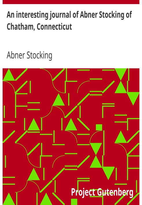 An interesting journal of Abner Stocking of Chatham, Connecticut detailing the distressing events of the expedition against Queb