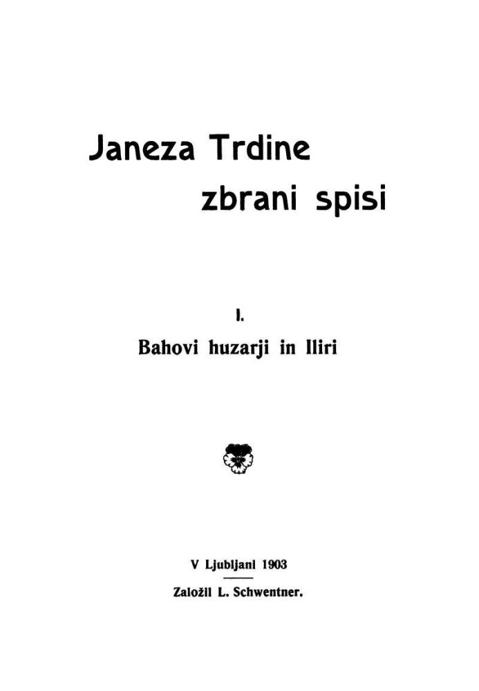 Janeza Trdine zbrani spisi 1: Bahovi huzarji in Iliri Spomini iz moje profesorske sluzbe na Hrvaskem (1853-1867)