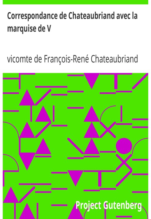 Переписка Шатобриана с маркизой де V... Последняя любовь Рене
