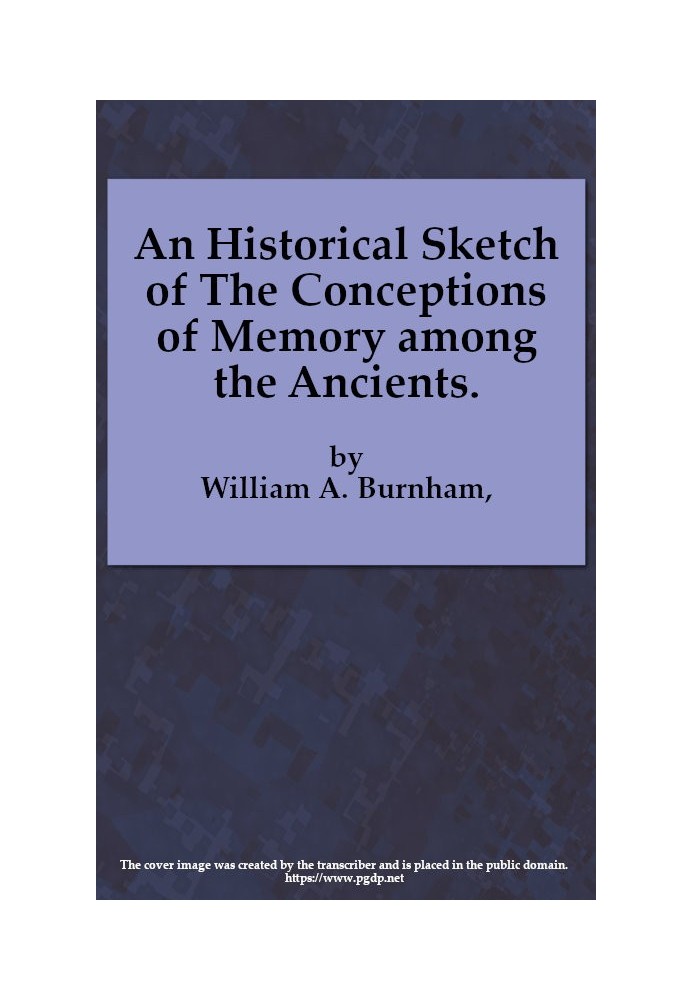 An Historical Sketch of the Conceptions of Memory among the Ancients