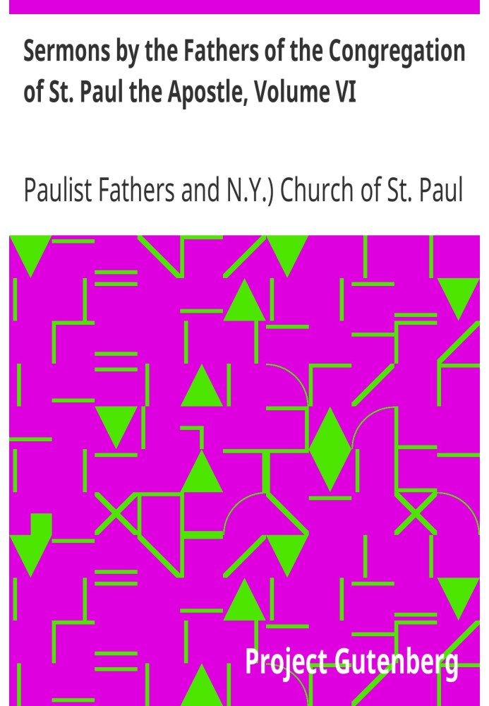 Sermons by the Fathers of the Congregation of St. Paul the Apostle, Volume VI.