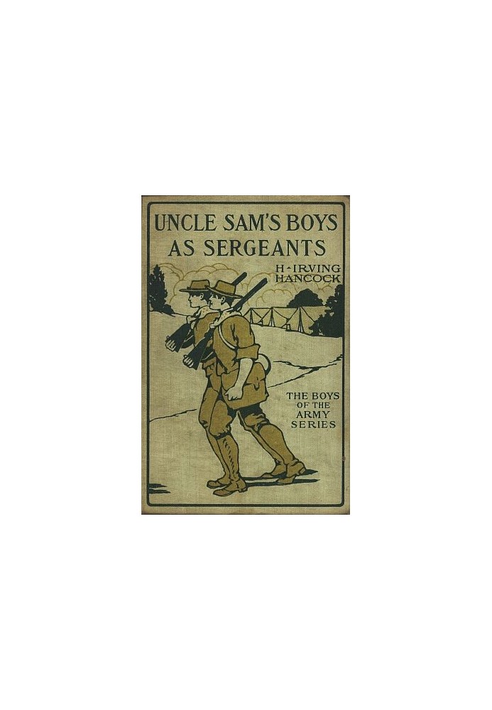 Uncle Sam's Boys as Sergeants; or, Handling Their First Real Commands