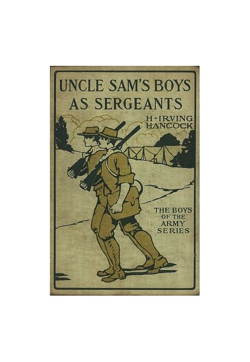 Uncle Sam's Boys as Sergeants; or, Handling Their First Real Commands