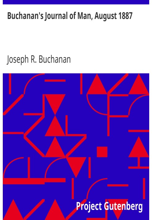 Buchanan's Journal of Man, August 1887 Volume 1, Number 7