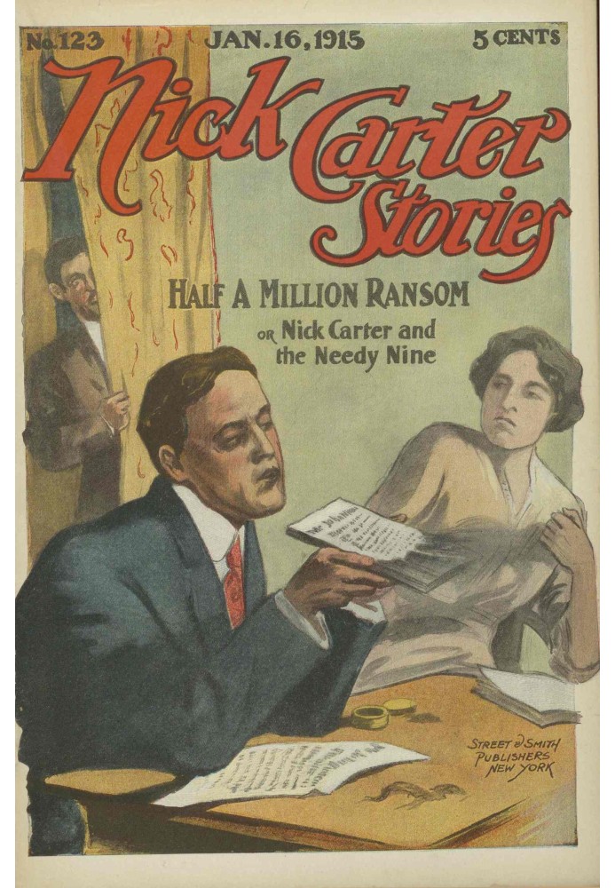 Nick Carter Stories No. 123, January 16, 1915: Half a million ransom; or, Nick Carter and the needy nine.