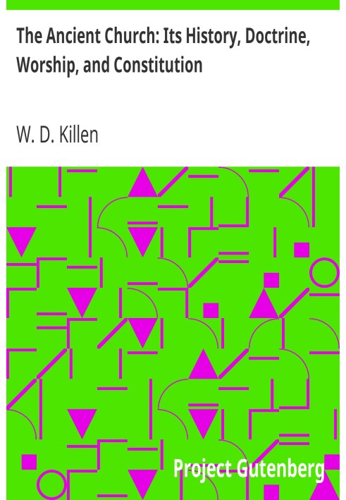 Стародавня Церква: її історія, доктрина, богослужіння та конституція