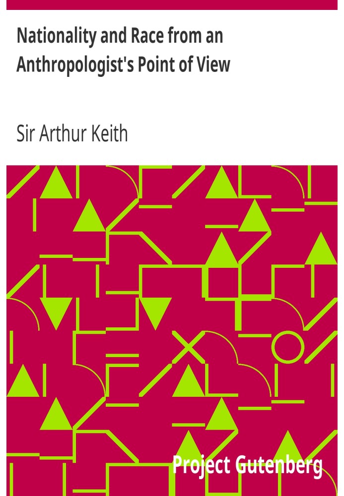 Nationality and Race from an Anthropologist's Point of View Being the Robert Boyle lecture delivered before the Oxford universit