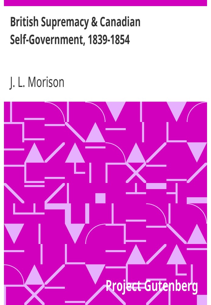 Британское превосходство и канадское самоуправление, 1839–1854 гг.