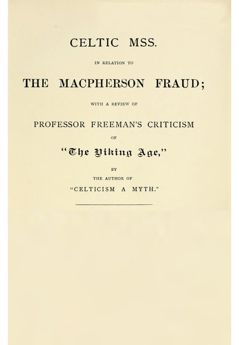 Celtic MSS. in relation to the Macpherson fraud With a review of Professor Freeman's criticism of [P.B. Du Chaillu's] "The Vikin