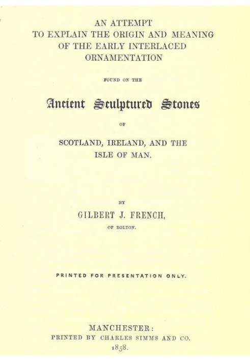 An Attempt to Explain the Origin and Meaning of the Early Interlaced Ornamentation Found on the Sculptured Stones of Scotland, I